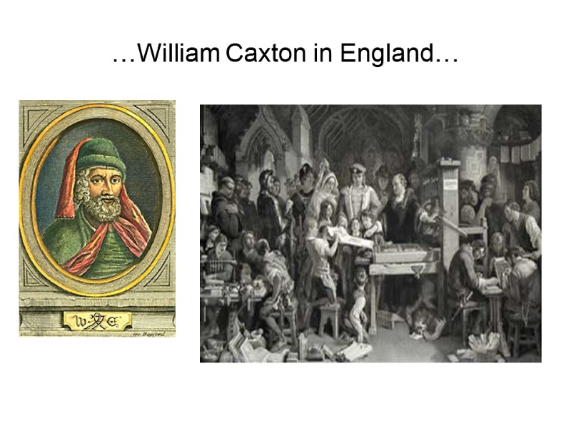 …William Caxton in England…